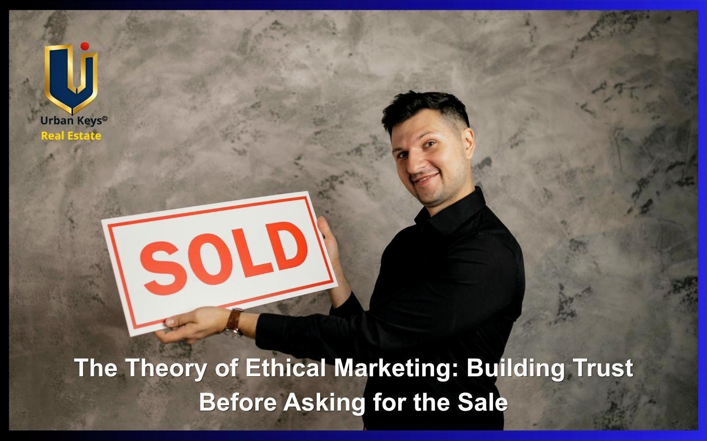 Real estate professional holding a SOLD sign with Urban Keys branding for an article about Ethical Marketing and building customer trust